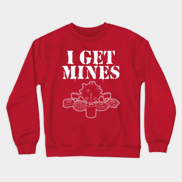 I Get Mines Crewneck Sweatshirt by SilverBaX